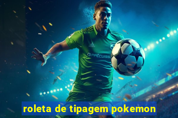 roleta de tipagem pokemon